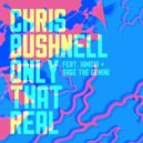 Chris Bushnell - Only That Real (Original mix)