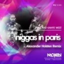 Jay-Z and Kanye West - Niggas In Paris (Alexander Holsten Remix)