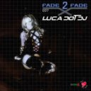 Luca Dot Dj - Fade 2 Fade vol. 007