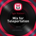 Igor Kalinin - Mix for Teleportation