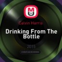 Calvin Harris vs. Audio Bastardz - Drinking From The Bottle