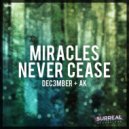 Dec3mber & AK - Miracles Never Cease