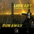 Lion Art & Friendly Fire Band - Run Away
