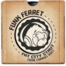 Funk Ferret - Fat City Strut
