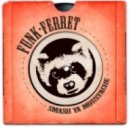 Funk Ferret - Smash Ya Moustache