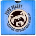 Funk Ferret - Gotta Get That Funky Music White Boy