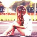 James Maltas - Wanna Feel Love (Original Mix)