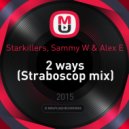 Starkillers, Sammy W & Alex E - 2 ways (Straboscop Mashap) (Straboscop mix)