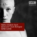Nikita Malinin feat. Moscow Club Bangaz - One love