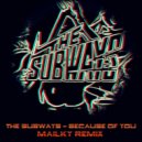 The Subways - Because Of You (Mailky Remix)