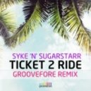 Syke 'N' Sugarstarr - Ticket 2 Ride