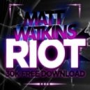 Matt Watkins - Riot