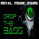 Royal Music Paris - Drop The Bass
