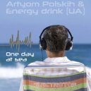 Artyom Polskih & Energy drink (UA) - One Day At Sea