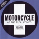 Motorcycle - As The Rush Comes