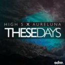 High 5 & Aureluna - These Days (Original Mix)