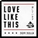 Dom Dolla - Love Like This