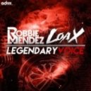 LoaX & Robbie Mendez - Legendary Voice