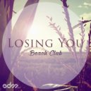 Beach Club - Losing You (Original Mix)