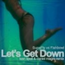 Supafly vs Fishbowl - Let's Get Down (Ivan Spell & Daniel Magre Remix)
