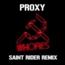 Proxy - Whores (Saint Rider Remix)