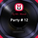 Dj Mr. Wood - Party # 12