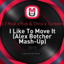 Reel 2 Real x Rob & Chris x Turbotronic - I Like To Move It (Alex Botcher Mash-Up)