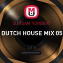 DJ Adam Norbert - Dutch House Mix 05