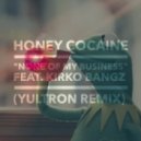 Honey Cocaine feat. Kirko Bangz - None Of My Business