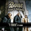 Bone Thugs-N-Harmony feat. Akon - I Tried