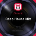 Chriss K - Deep House Mix
