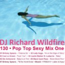 DJ Richard Wildfire - 130 • POP TOP SEXY MIX ONE (Original Mix)