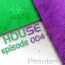 Phantom - House in my house (episode 004) (episode 004)