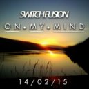 Switch Fusion - On My Mind (Original mix)
