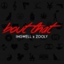 Ingwell x Zooly - Bout That