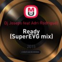 Dj Josepo feat. Adri Rodriguez - Ready (SuperEVG Mix)