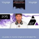 Alex Hunt - Voyage Voyage 2015 (J.Guedes & A. Hunt\'s Original Extended Mix)