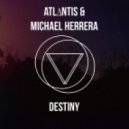 ATLΔNTIS & Michael Herrera - Destiny
