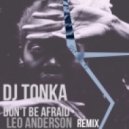 Dj Tonka - Don't Be Afraid