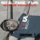 Royal Music Paris - Give Me Your Love
