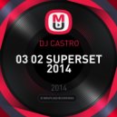 DJ CASTRO - 03 02 SUPERSET 2014