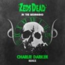Zeds Dead - In the Beginning (Charlie Darker Remix)