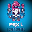 Pex L - Love You Feel
