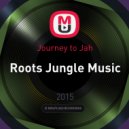 Journey to Jah - Roots Jungle Music (Original mix)