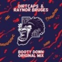 Dirtcaps, Raynor Bruges - Booty Down (Original Mix)