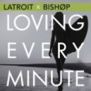 Latroit x Bishøp - Loving Every Minute (VIP)