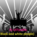 Dj eXTpuMe - Black and white people ()