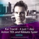 Kai Tracid - 4 just one day (Anton TEh & Nikkato Syzer Remix) (Anton TEh & Nikkato Syzer Remix)