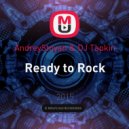AndreyStoyan & DJ Tapkin - Ready to Rock (Hard Mix)