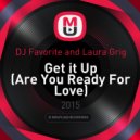 DJ Favorite and Laura Grig - Get it Up (Are You Ready For Love) (Hacker RMX)